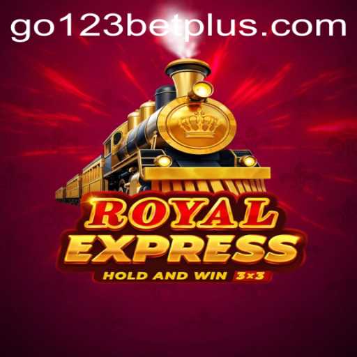 Discover the Excitement of RoyalExpress with Go123Bet